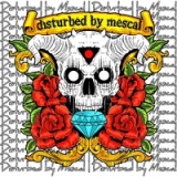 Disturbed Mescal
