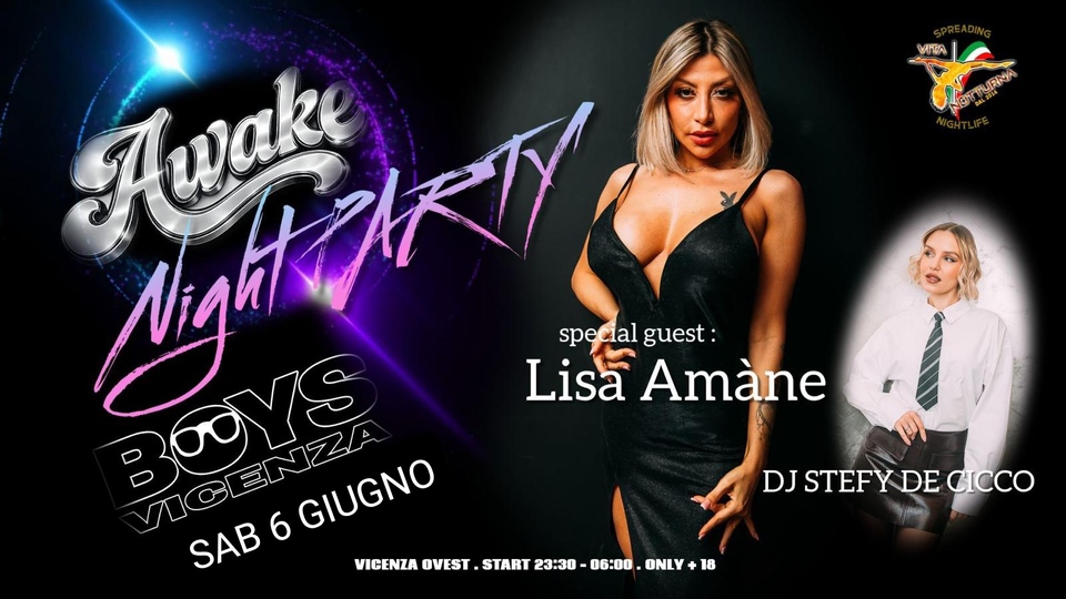 AWAKE il party di Vita NotturnaSabato 6 giugno 2026Con Lisa Amàne e dj Stefy De Ciccoal Boys di Vicenza